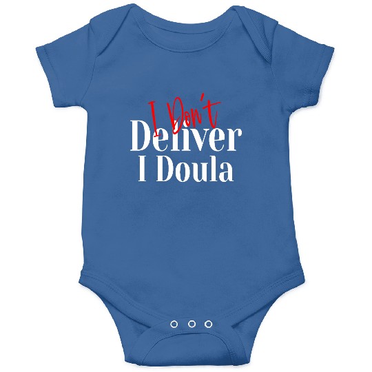 I Don’t Deliver I Doula – Funny Onesies