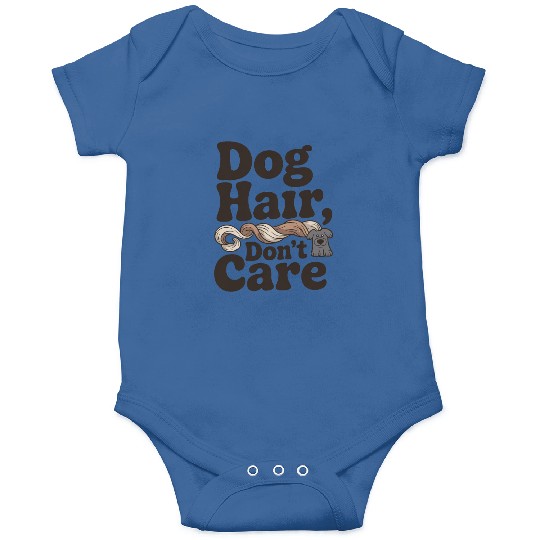 Dog Hair Don't Care Statement Design Onesies