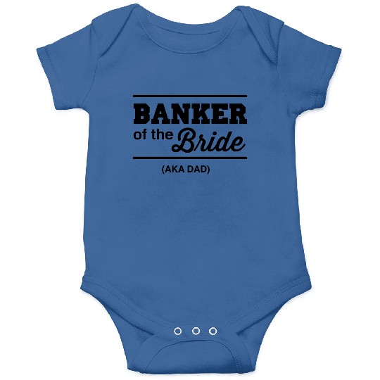 Banker of the Bride (Aka DAD) Onesies