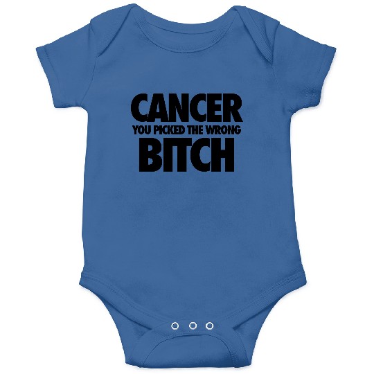Cancer You Picked The Wrong Bitch Onesies