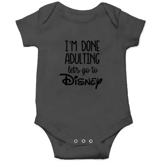 I'm Done Adulting Let's Go To Disney Shirt Trendy Unisex Disney Onesies