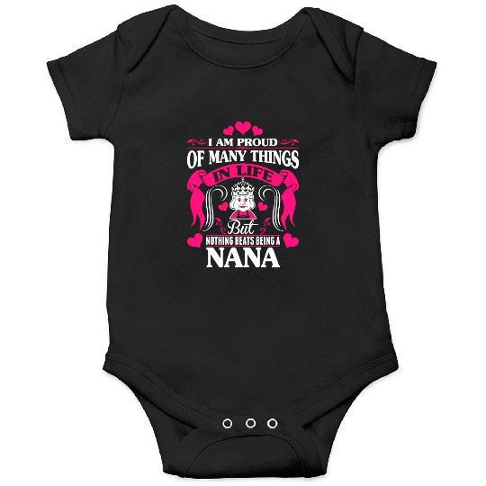 Proud Many Things In Life Nothing Beats Being Nana Onesies