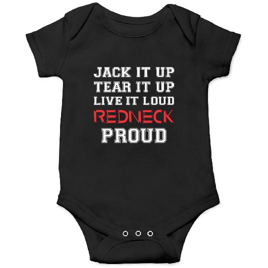 Jack It Up Tear It Up Live It Loud Redneck Proud Onesies