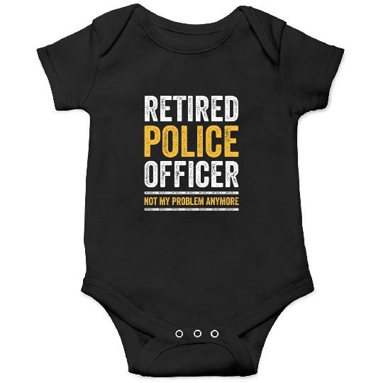 RETIRED POLICE OFFICER Cop Gift Retirement Onesies