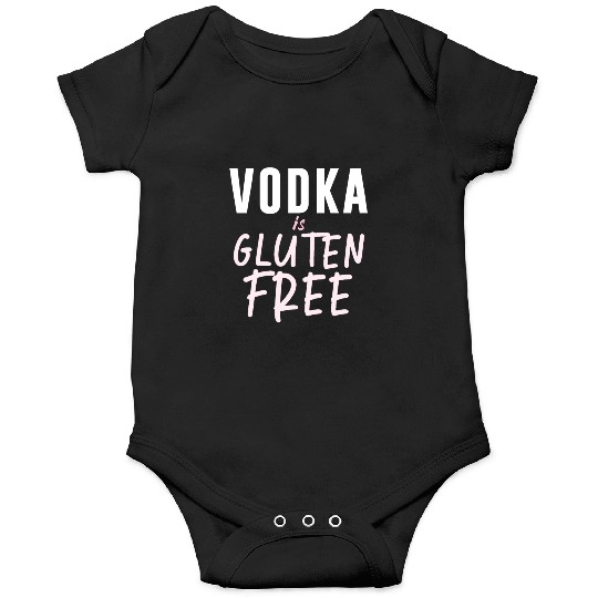 Vodka Is Gluten Free Onesies