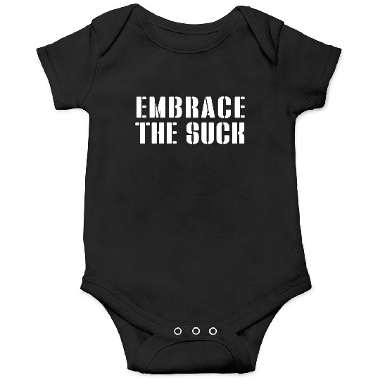 Embrace The Suck Onesies