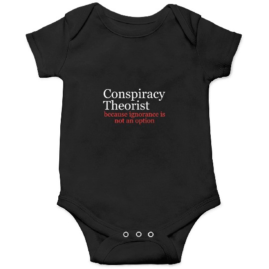 Conspiracy Theorist Because Ignorance Is Not An Op Onesies