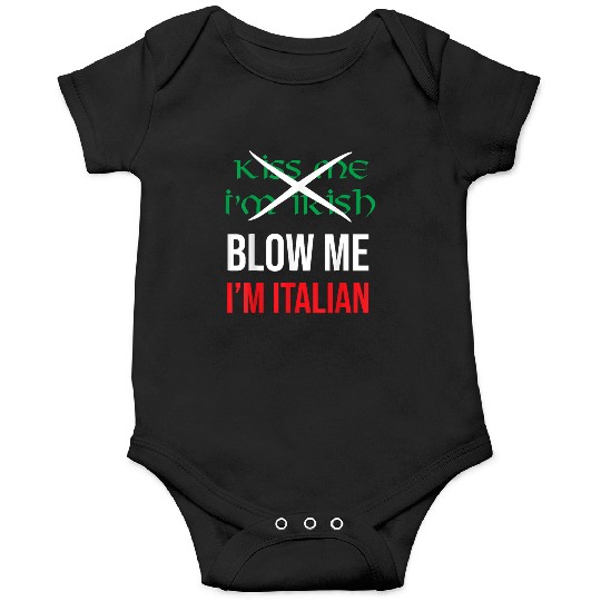 Kiss Me Im Irish Blow Me Im Italian St Patricks Onesies