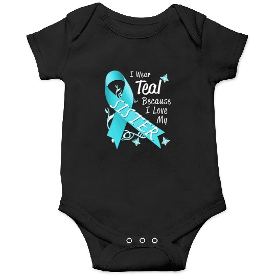 Love Sister Teal Ribbon Ovarian Cancer Awareness S Onesies