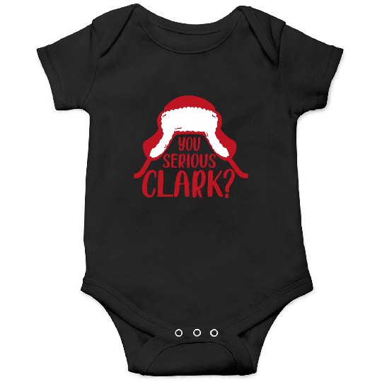 YOU SERIOUS CLARK - FUNNY CHRISTMAS Onesies