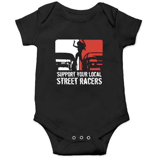 Support Your Local Street Racers Onesies