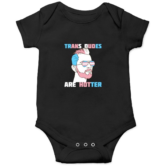 Trans Dudes Are Hotter Transgender Pride Lgbt Onesies