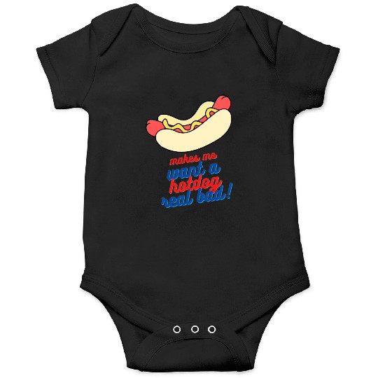 Makes me want a hot dog real bad Onesies