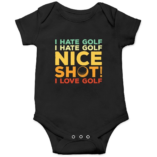 I Hate Golf Nice Shot I Love Golf Onesies