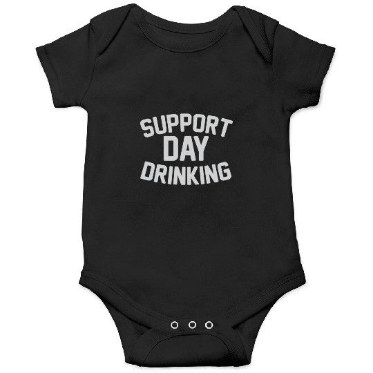 SUPPORT DAY DRINKING Onesies