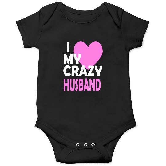 I Love my Crazy Husband Couple Married Spouse Gift Onesies