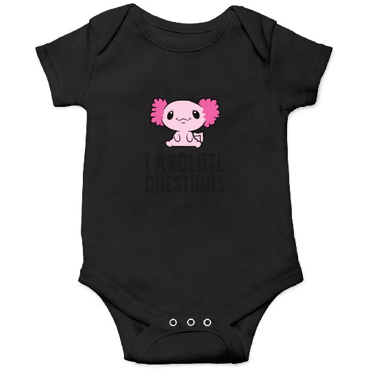 I Axolotl Questions Pet Axolotl Cute Axolotl Onesies