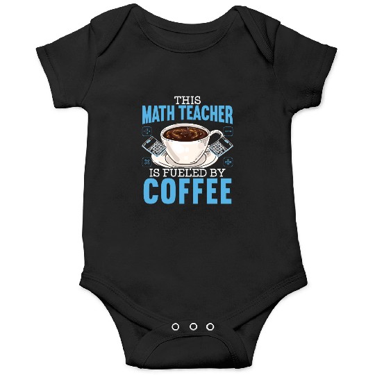 This Math Teacher Is Fueled By Coffee Caffeine Onesies