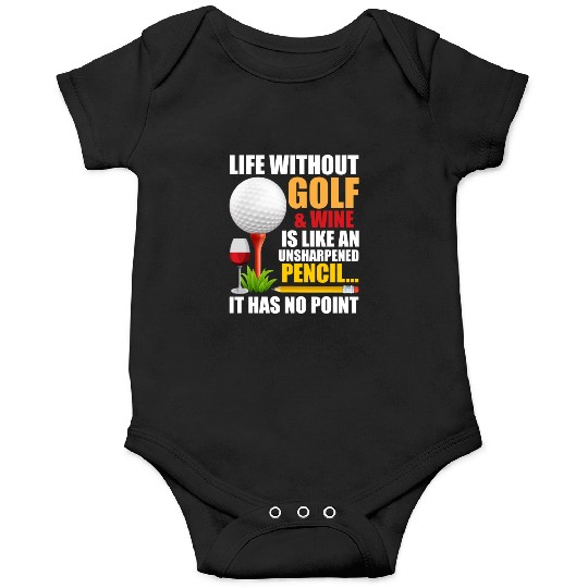 Life Without Golf Wine Is Like Unsharpened Pencil Onesies