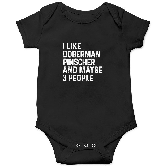I Like Doberman Pinscher And Maybe 3 People Dog Onesies