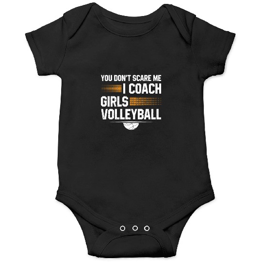 You Dont Scare Me I Coach Girls Volleyball Funny Onesies