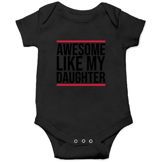 Awesome Like My Daughter Onesies