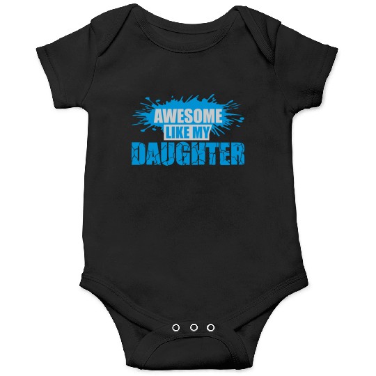 Awesome Like My Daughter Onesies