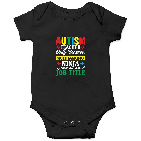 Autism Teacher Only Because Multitasking Ninja Onesies