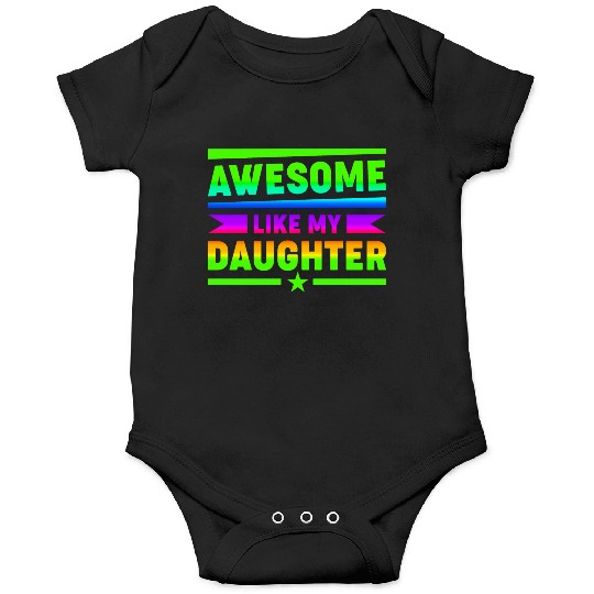 AWESOME LIKE MY DAUGHTER Funny Father's Day Gift D Onesies