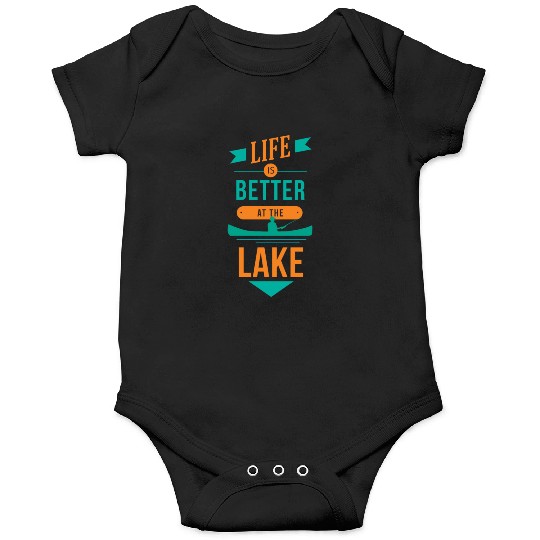 Life is better at the lake Life is better at the l Onesies