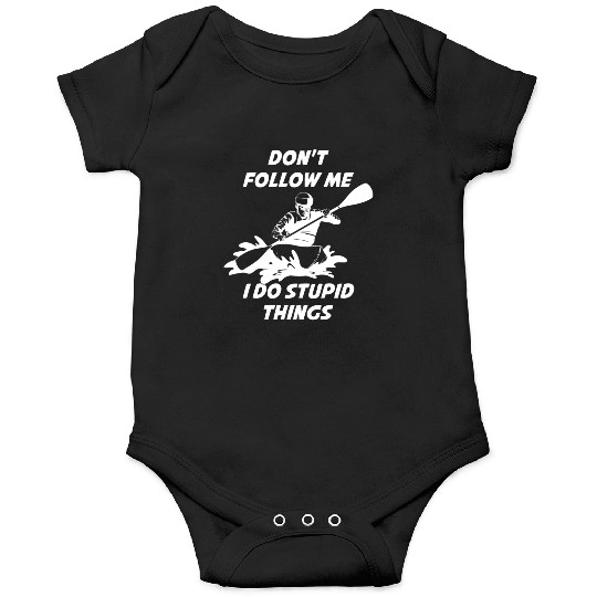 Don't Follow Me Kayak Funny Kayak Gift Onesies