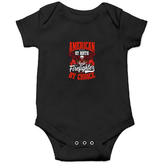 4th July Firefighter By Birth By Choice Onesies