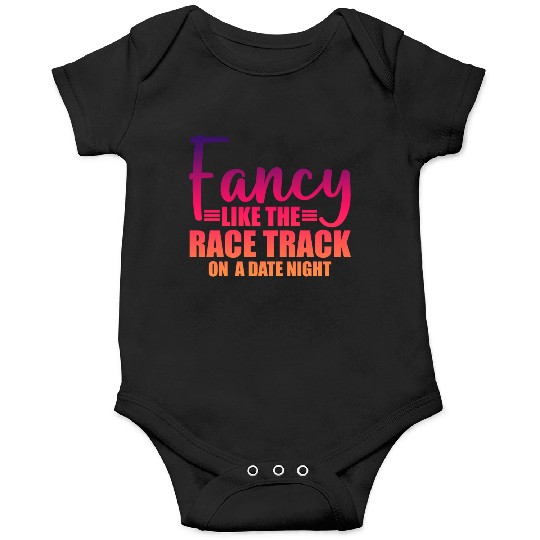 Fancy Like The Race Track On A Date Night 3 Onesies