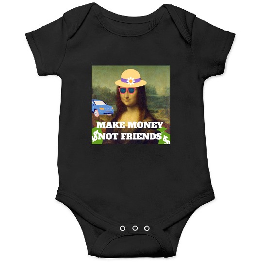 Make money not friends Mona Lisa saying Onesies