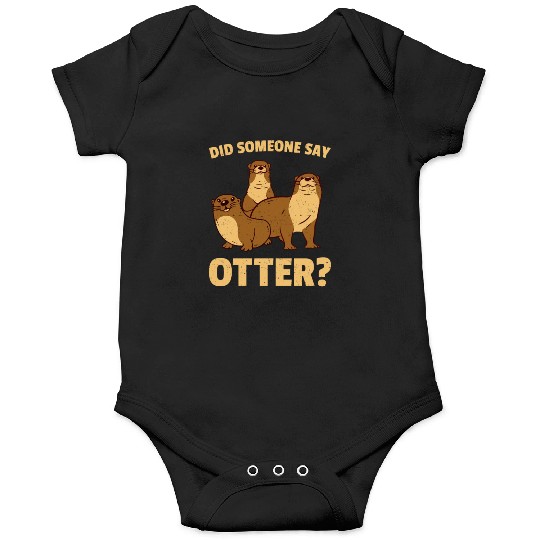 Did Someone Say Otter Onesies