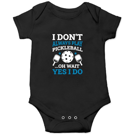 I Play Pickleball Funny Pickleball Gift Onesies