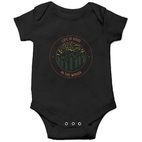 Life's Good In The Woods Onesies