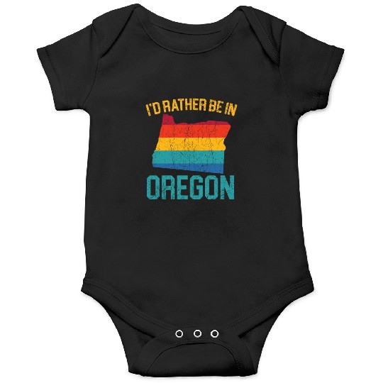I'd Rather Be In Oregon USA America Oregonians Onesies