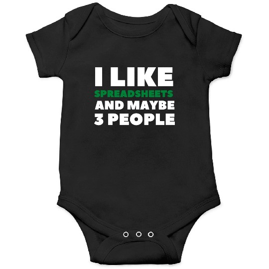 i like spreadsheets and people Excel Spreadsheet Onesies