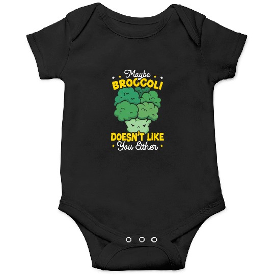 Maybe Broccoli Doesn't Like You Either Vegetable Onesies