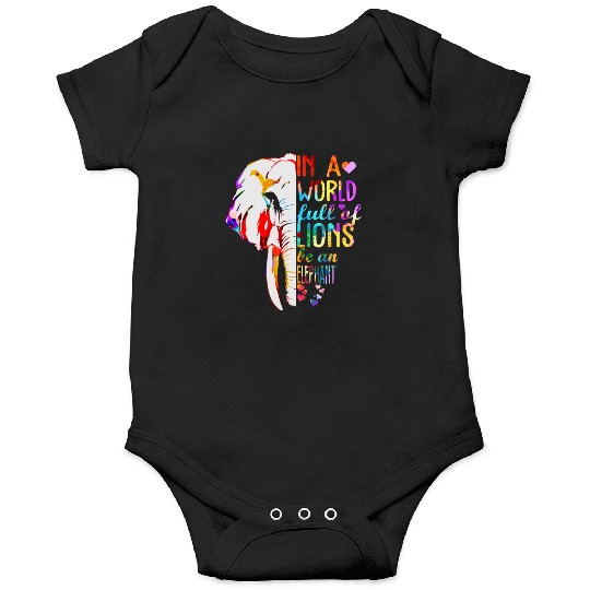 In A World Full Of Lions Be An Elephant Funny Onesies
