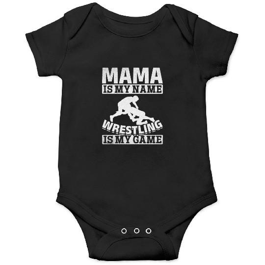 Wrestler Mama Is My Name Wrestling Is My Game Mama Onesies