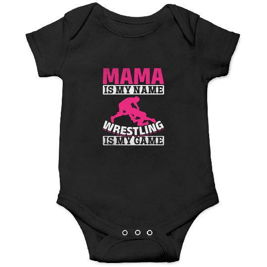 Wrestler Mama Is My Name Wrestling Is My Game Onesies