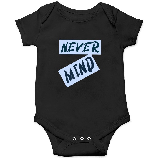 NEVER MIND typography with highlight Onesies
