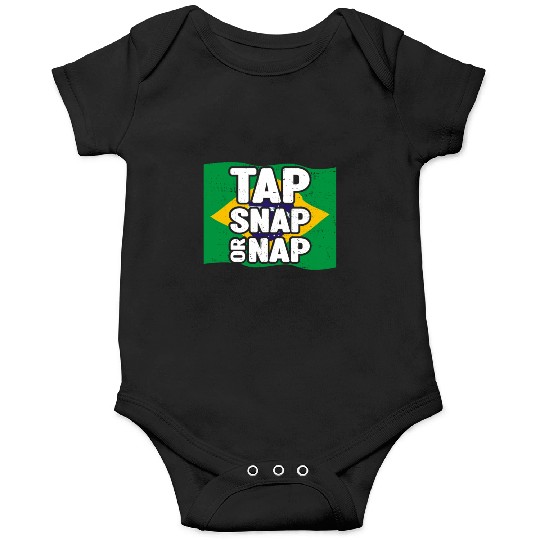 Tap Snap Or Nap - BJJ Brazilian Jiu Jitsu Onesies