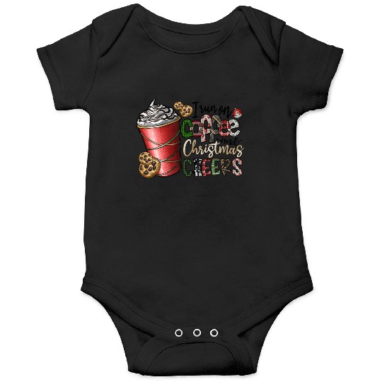 I Run On Coffee And Christmas Cheers Onesies
