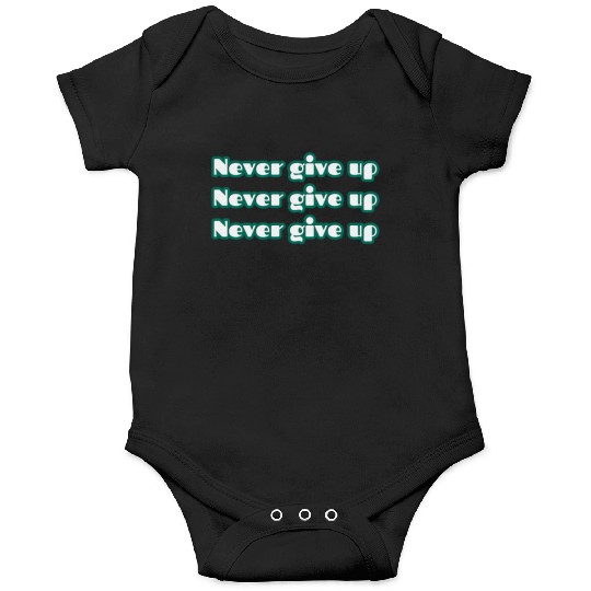 never give up Onesies