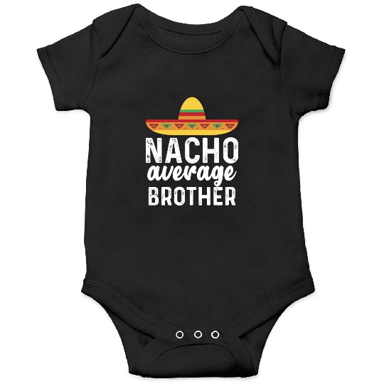 Nacho Average Brother Mexican Hat Onesies