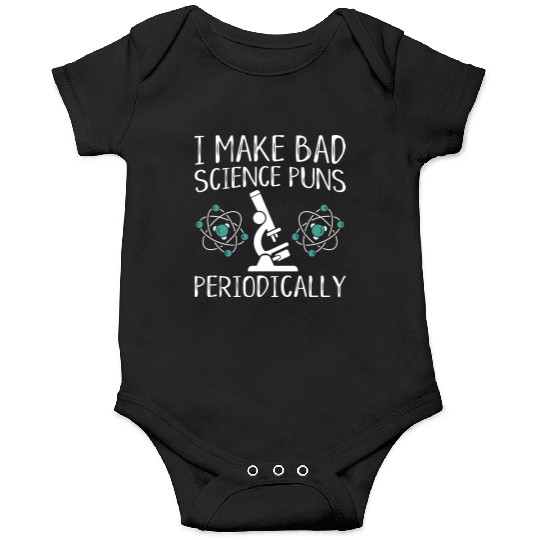 I Make Bad Science Puns Periodically Onesies
