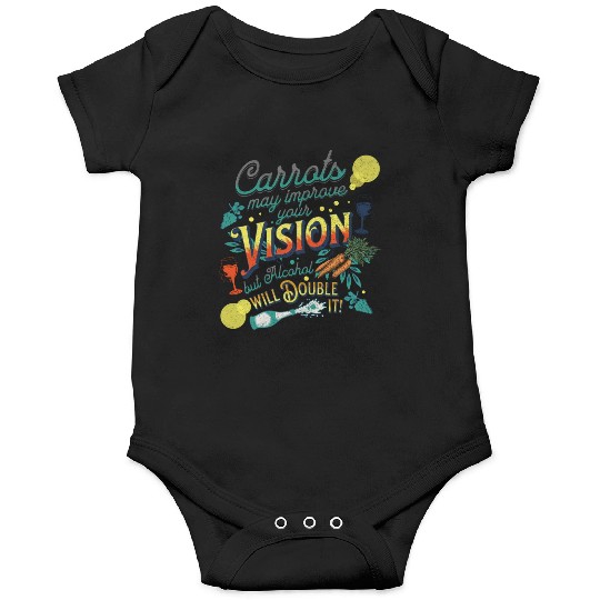 Carrots may improve Vision Alcohol will double it Onesies